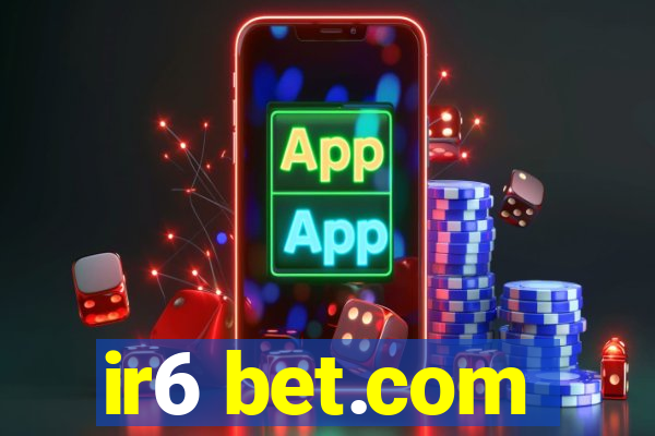 ir6 bet.com